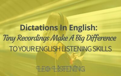 Dictations In English: Tiny Recordings Make A Big Difference To Your Listening Skills