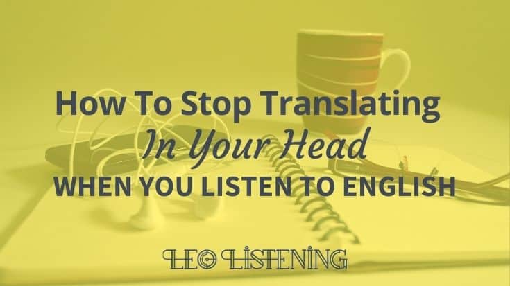 how to stop translating in your head