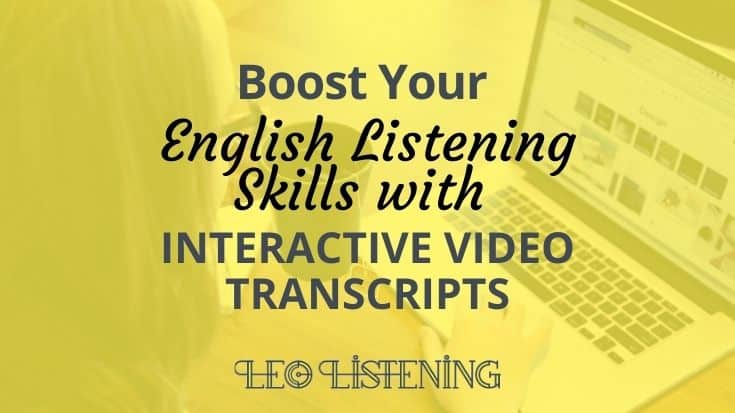 Boost your English listening skills with interactive video transcripts