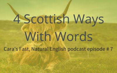 Podcast # 7: 4 Scottish Ways With Words 