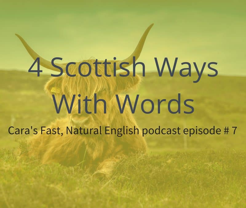 Podcast # 7: 4 Scottish Ways With Words 