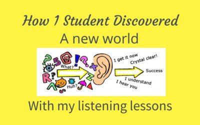 How 1 Student Discovered A New World With My Listening Lessons