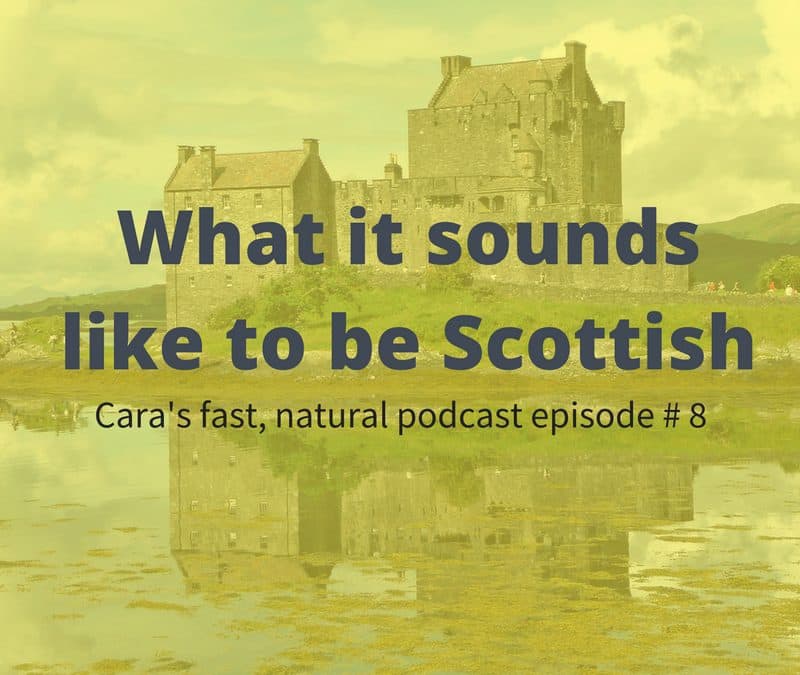 Podcast #8: What It Sounds Like To Be Scottish