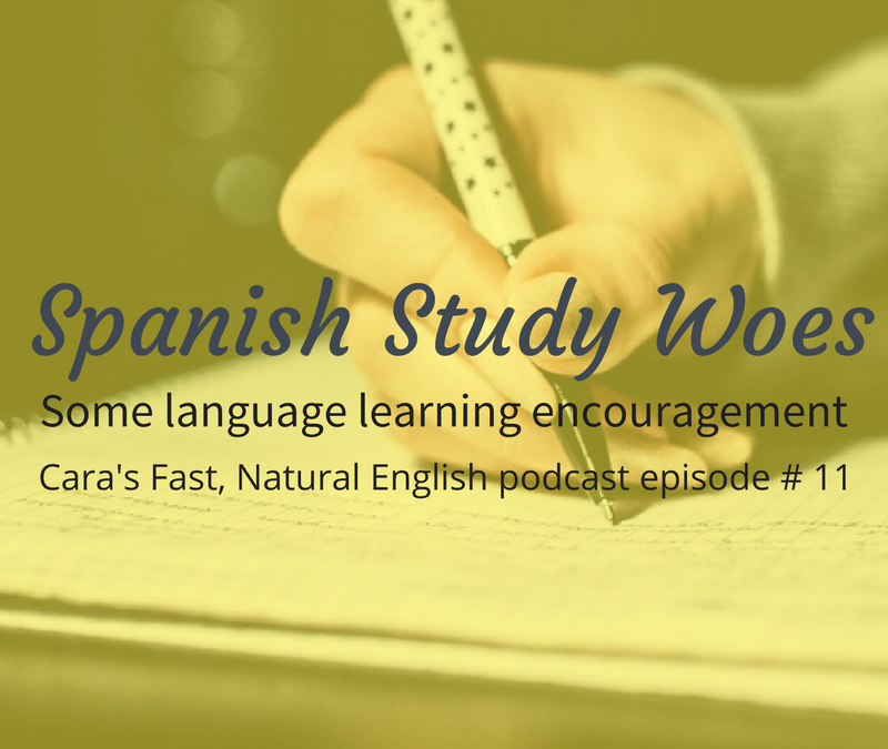 Podcast#11: Spanish Study Woes