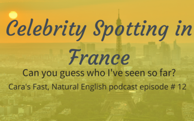 Podcast #12: Celebrity Spotting in France