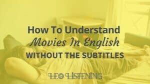 how to understand English movies without subtitles