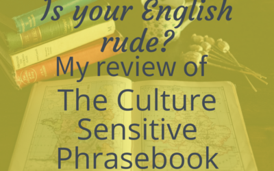 Is Your English Rude? My Review Of The Culture Sensitive Phrasebook