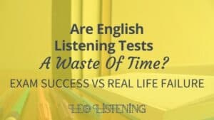 Are English listening tests a waste of time?