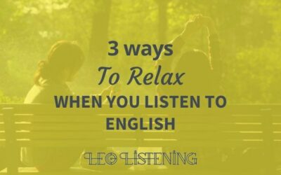 3 Ways To Relax When You Listen To English