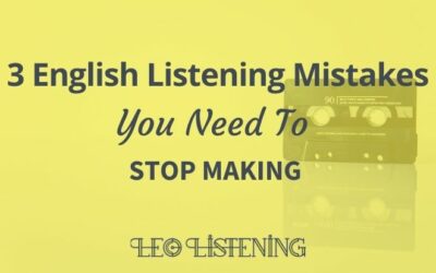 Are You Making These 3 English Listening Mistakes?
