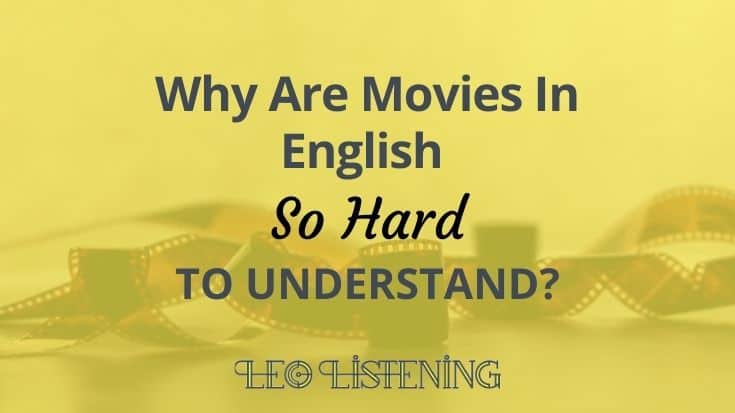 why are movies in English so hard to understand?