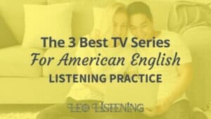 3 best TV series for American English listening practice