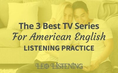 The Three Best TV Series For American English Listening Practice