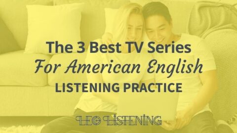 3 Best TV Series For American English Listening Practice 480x270 