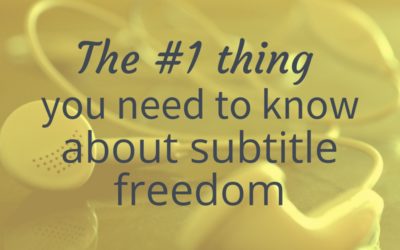 The #1 thing you need to know about subtitle freedom