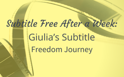 Subtitle Free After a Week: Giulia’s Subtitle Freedom Journey