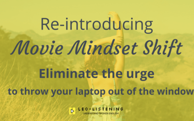 Re-introducing Movie Mindset shift. Eliminate the urge to throw your laptop out of the window