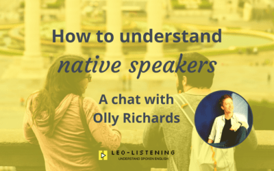 How To Understand Native Speakers: A Chat With Olly Richards