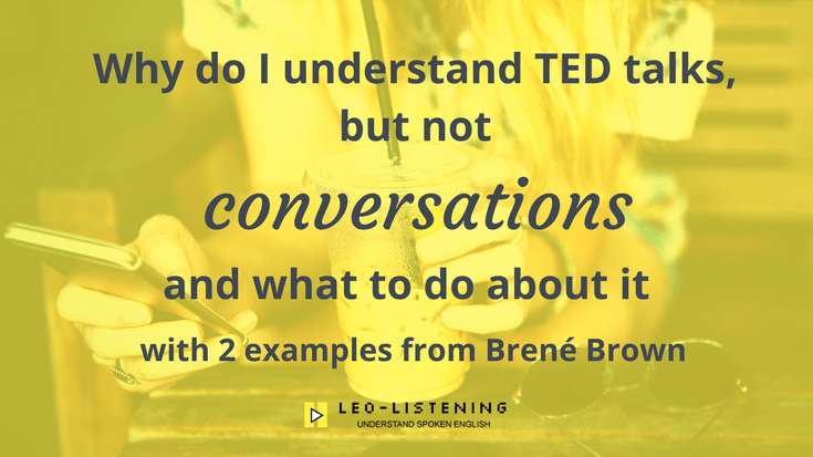 Blog post image for why do I understand TED talks, but not conversations