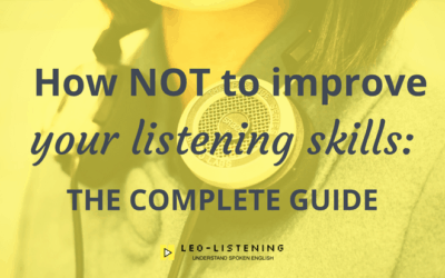 How NOT To Improve Your English Listening Skills: The Complete Guide