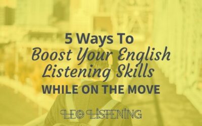 5 Ways To Boost Your English Listening Skills While On The Move