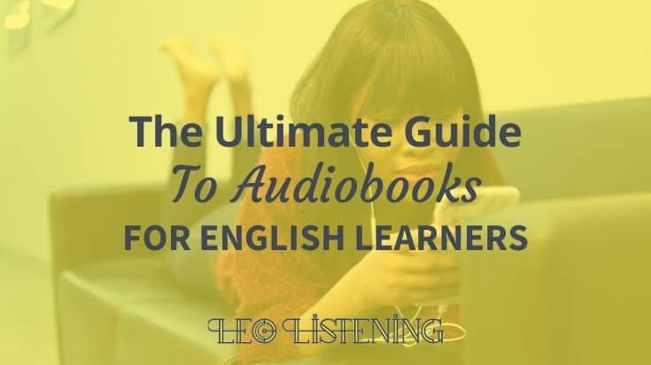 the ultimate guide to audiobooks for English learners