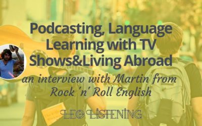 Podcasting, Language Learning with TV Shows&Living Abroad