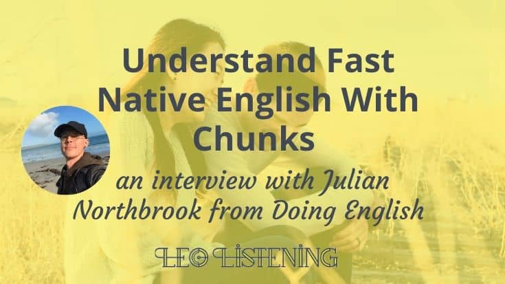 How to Understand Fast-Talking Native Speakers Thanks to Chunks