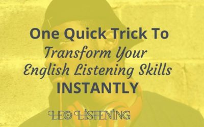 One Quick Trick To Transform Your English Listening Skills Instantly