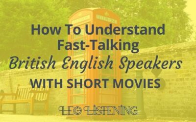 How To Understand Fast-Talking British English Speakers With Short Movies