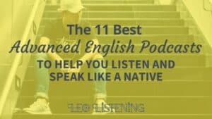 the 11 best advanced english podcasts