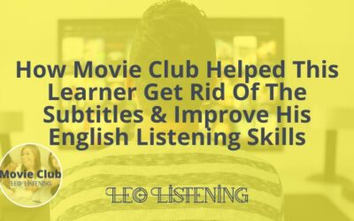 How Movie Club Helped This Learner Get Rid Of English Subtitles And Improve His English Listening Skills