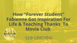 how Fabienne got inspiration for life and teaching thanks to movie club