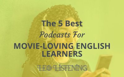 The 5 Best Podcasts For Movie-Loving English Learners