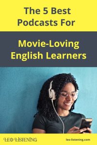 The 5 Best Podcasts For Movie-Loving English Learners Vertical